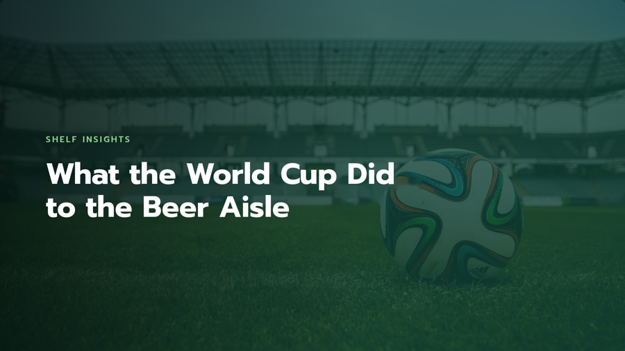 What the World Cup Did to the Beer Aisle