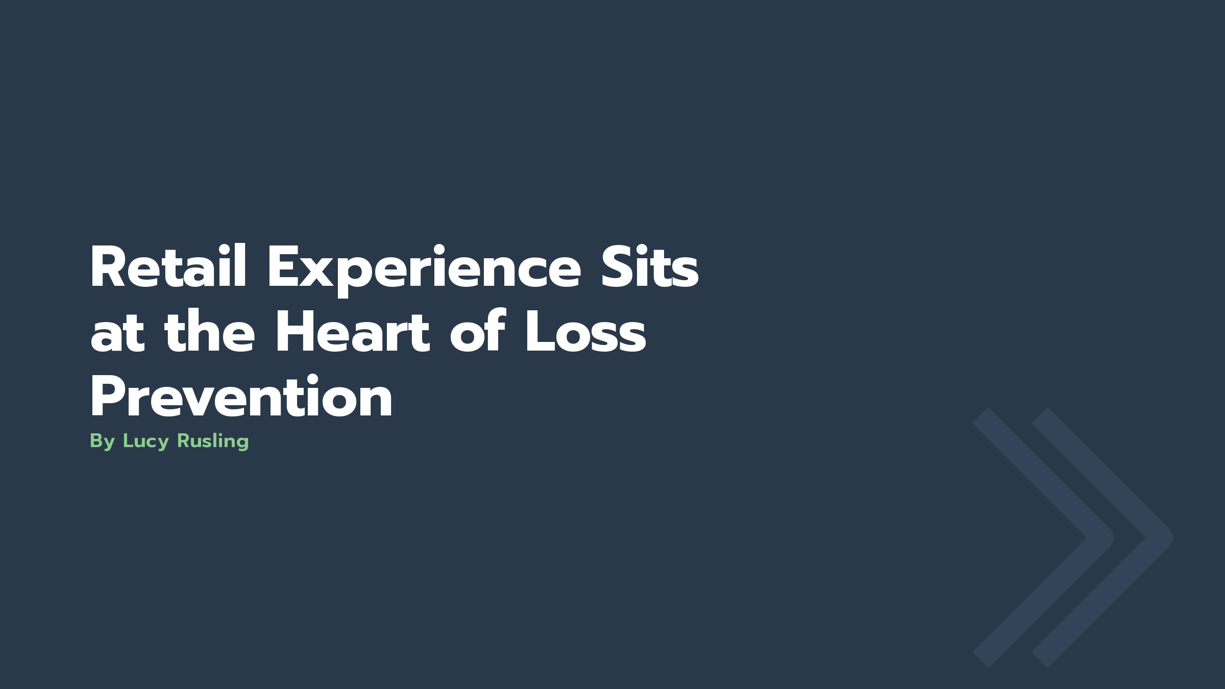 Retail Experience Sits at the Heart of Loss Prevention